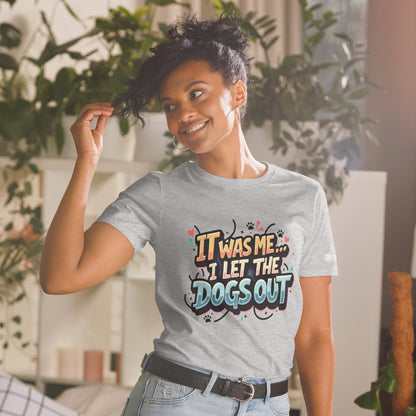 I Let The Dogs Out T-Shirt